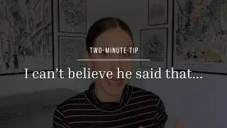 Two-Minute Tip | I can't believe he said that...