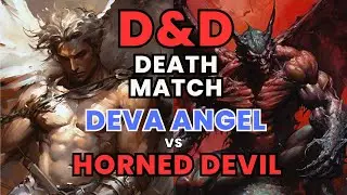 D&D Death Match: Angel Deva versus Horned Devil in D&D 5e Combat... to the Death!
