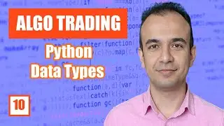 Python Data Types - Beginner Guide - Algo Trading -- E10 --