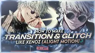 HOW TO MAKE TRANSITION & GLITCH LIKE XENOZ [ALIGHT MOTION]
