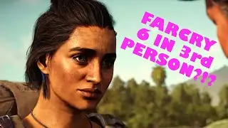 FARCRY 6 IN 3RD PERSON?!? IT'S COMPLICATED.
