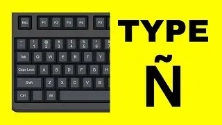 How To Type Ñ in Computer Keyboard?