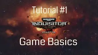 Inquisitor Martyr - Tutorial - Game Basics