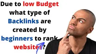 What type of Backlinks should create by beginners to rank websites in 2022 due to the low budget?