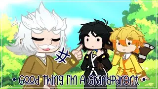 • Good Thing I’m A Grandparent • KNY • AU • GL2 • READ DESC •