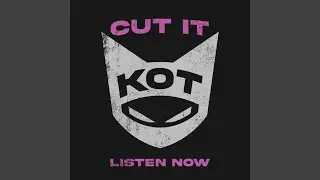 CUT IT