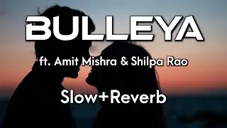 BULLEYA|SLOW+REVERB|AMIT MISHRA & SHILPA RAO