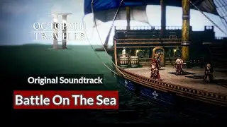 Battle on the Sea [OST] I Octopath Traveler 2