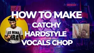 HOW TO MAKE CATCHY HARDSTYLE VOCAL CHOP  [FL STUDIO]