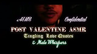 Post Valentine ASMR | Tingling Love Quotes & Male Whispers