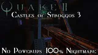 Quake II: Castles of Stroggos 3 - Nightmare 100%
