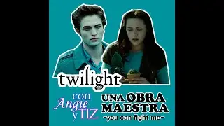 Crepúsculo: una obra maestra, you can fight me | con Angie y Tiz