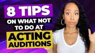 8 Tips On What Not To Do At Acting Auditions