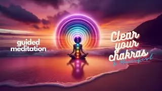 Chakra Clearing Meditation | Clear your Chakras & Manifest