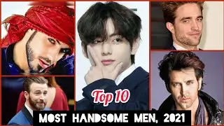 Top 10 Most Handsome Man In The World ( 2021 List ). New Update.Top Handsome Men 🔥🔥