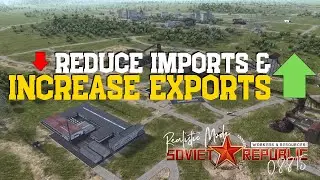 Reduce Imports & Increase Exports - Realistic Mode - Workers & Resources: Soviet Republic