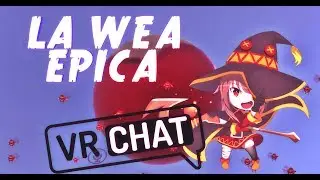 VRChat Explosion Di Megumin, Genkidama de Uganda y Weas Epicas [Ep2]