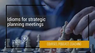 128 Idioms for strategic planning meetings