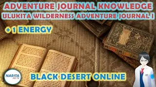 Ulukita Wilds Adventure Log I Knowledge Guide - Black Desert Online [BDO Guide]