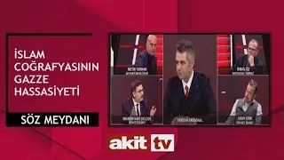 Söz Meydanı - İslam coğrafyasının Gazze hassasiyeti 08.04.2024