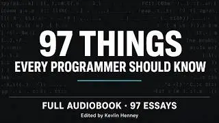 97 Things Every Programmer Should Know | Full Audiobook (All 97 Essays)