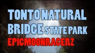 EpicMoonRagerz - Tonto Natural Bridge State Park!!!