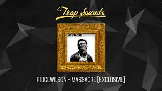 ridgewilson - Massacre [Exclusive]
