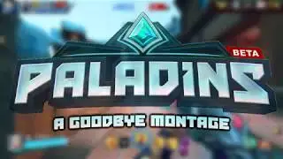 A Goodbye Paladins montage