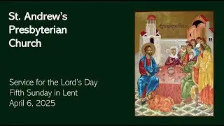 St. Andrew's Sunday Worship - Live April 6th, 2025 | Communion Sunday