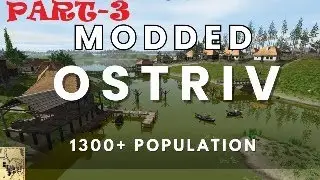 Ostriv using Mod | Building a Massive 1200+ Population City | No Commentary | Part-3