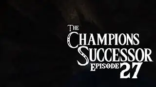 The Champions Successor | Episode 27 | Down we go