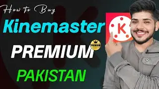 How To Buy  Kinemaster Premium in Pakistan 2022