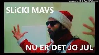 SLiCKi MAVS - NU ER DET JO JUL