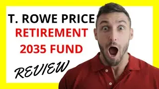 🔥 T. Rowe Price Retirement 2035 Fund Review: Pros and Cons
