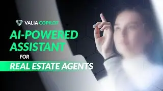 Introducing Valia Copilot | Your AI-powered Real Estate Agent assistant