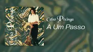 Celso Pixinga - A Um Passo | Áudio Oficial