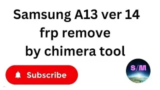 Samsung A13 A135F ver 14 U6 binary frp reset done in EUB mode by chimera tool