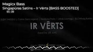 Singapūras Satīns – Ir Vērts [BASS BOOSTED]