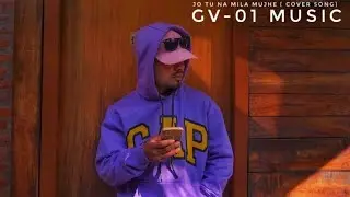 GV-01 MUSIC 🎙️ JO TU NA MILA MUJHE || COVER SONG 💔 GORE RANDOM TRY 🔒