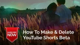 How to make and delete YouTube Shorts beta