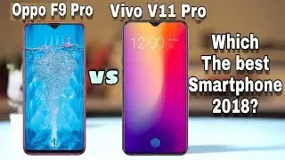 Oppo F9 Pro Vs Vivo V11 Pro Which one you should buy in 2018? Full Comparison??