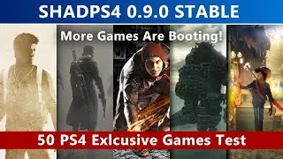 SHADPS4 0.9.0 STABLE - 50 PS4 Exlcusive Games Test | PS4 Emulation Big Update