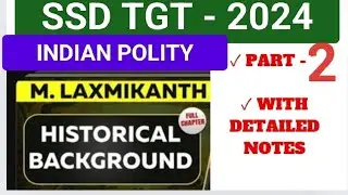 SSD TGT - 2024 / INDIAN POLITY l HISTORICAL BACKGROUND / PART - 2 / WITH DETAILED NOTES #tgtpgtexam