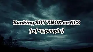 [Megacollab] Re-ranking ROY KNOX on NCS (w/ 15 people)