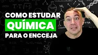 Como estudar QUÍMICA para o ENCCEJA