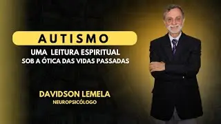 AUTISMO - um olhar sob a ótica das VIDAS PASSADAS.