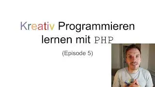 Kreativ Programmieren lernen mit PHP - 05 - Erste eigene Website