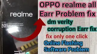 OPPO realme all Earr problem fix ll Dm verify corruption Earr fix ll Online flashing software issue