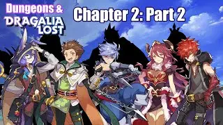 Dungeons and Dragalia Lost: Chapter 2 Part 2