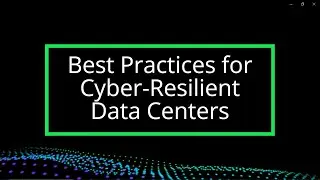 Best Practices for Cyber Resilient Data Center